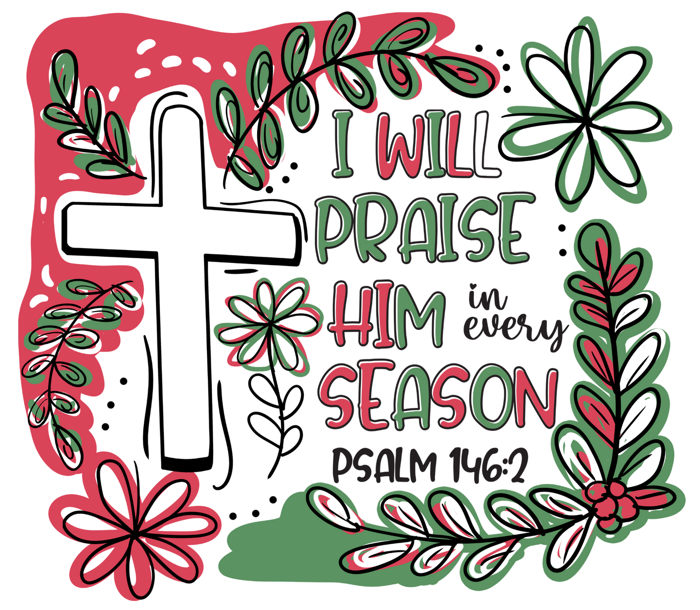 I Will Praise Him In Every Season | Christmas Sweatshirt