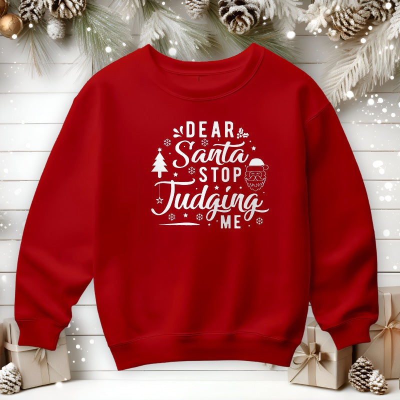 Dear Santa Stop Judging Me | Christmas Sweatshirt