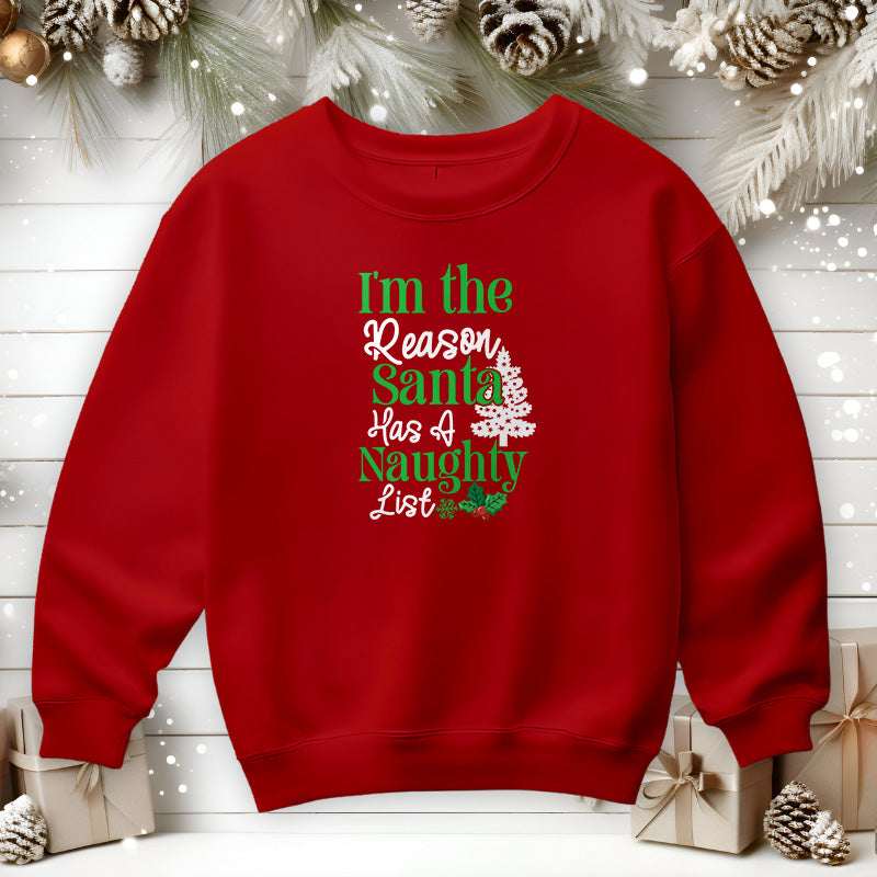 I'm the Reason Santa Has A Naughty List | Christmas Sweatshirt