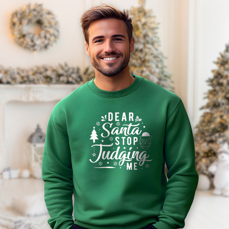 Dear Santa Stop Judging Me | Christmas Sweatshirt