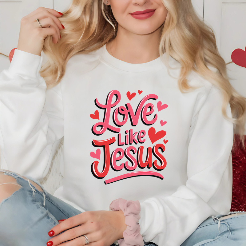 Love Like Jesus | Women Christian Valentine Sweatshirt