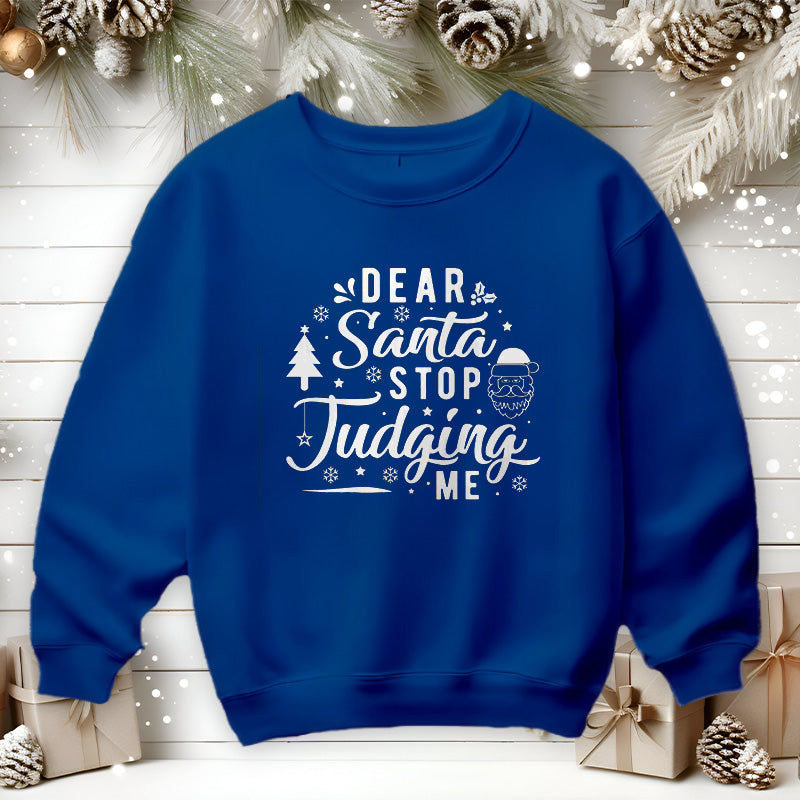 Dear Santa Stop Judging Me | Christmas Sweatshirt