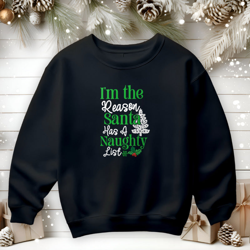I'm the Reason Santa Has A Naughty List | Christmas Sweatshirt