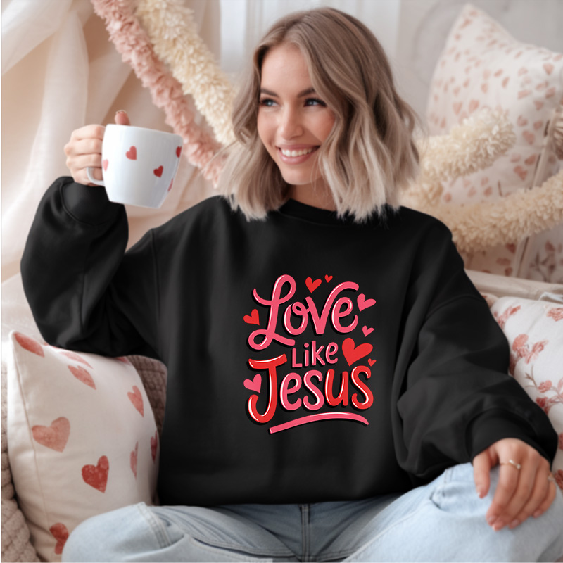Love Like Jesus | Women Christian Valentine Sweatshirt