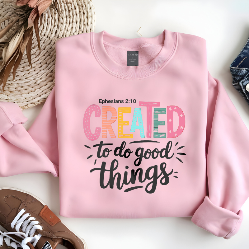 Created To Do Good Things | Women Sweatshirt