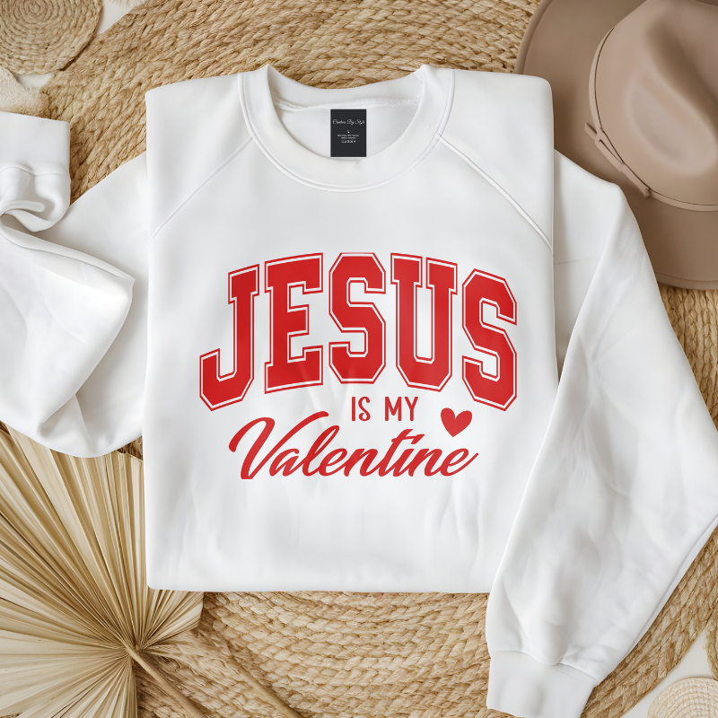 Jesus Is My Valentine | Christian Women Valentine Sweatshirt