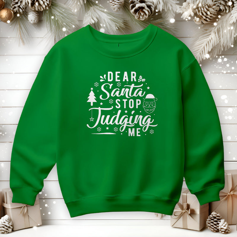 Dear Santa Stop Judging Me | Christmas Sweatshirt
