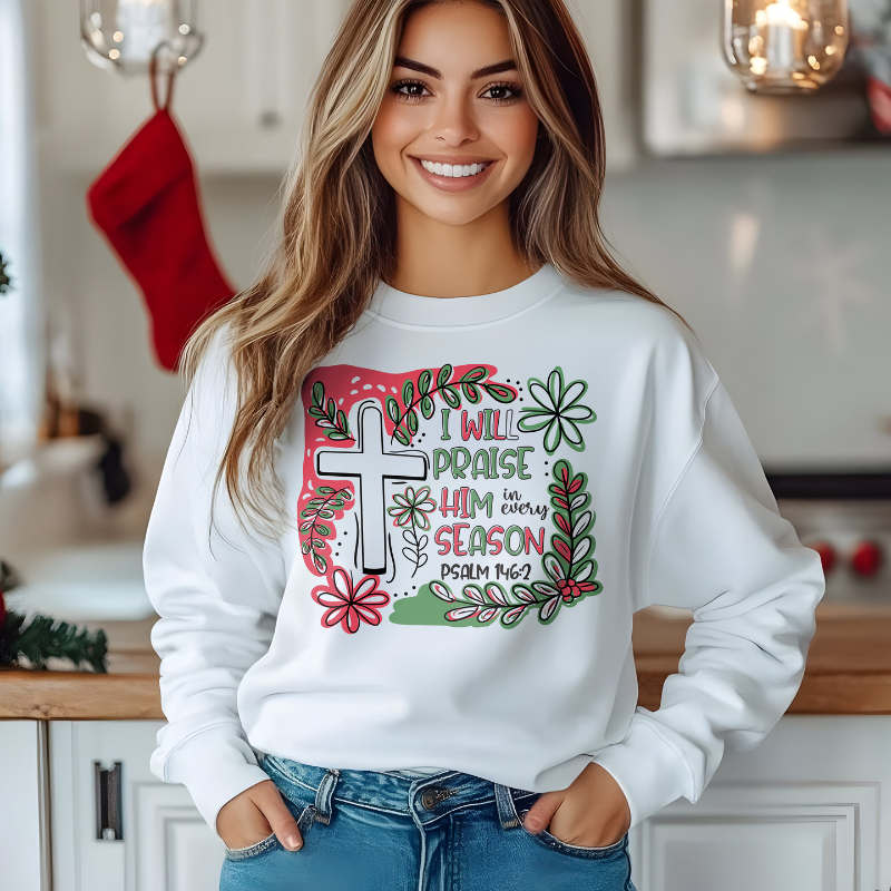 I Will Praise Him In Every Season | Christmas Sweatshirt